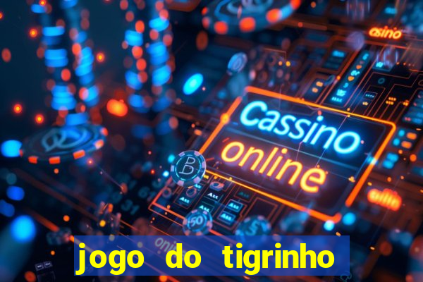 jogo do tigrinho oficial como jogar